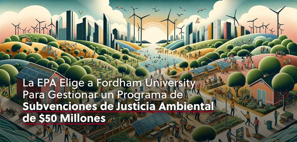 Ilustración de una gran comunidad con gente cultivando y una ciudad al fondo, con las palabras "La EPA Elige a Fordham University para Gestionar Un Program de Subvenciones de Justicia Ambiental de $50 Milliones