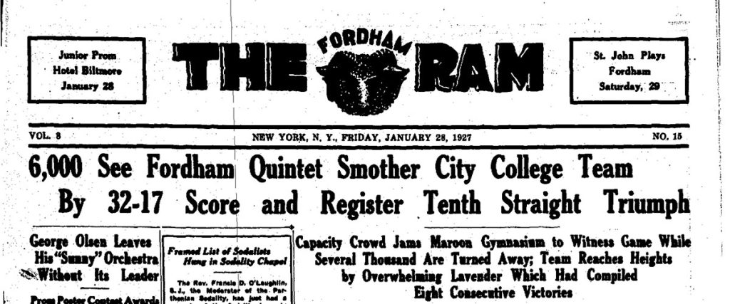 The January 28, 1927, issue of 'The Ram' newspaper features this headline: 6,000 See Fordham Quintet Smother City College Team By 32-17 Score and Register Tenth Straight Triumph. Capacity Crowd Jams Maroon Gymnasium to Witness Game While Several Thousand Are Turned Away